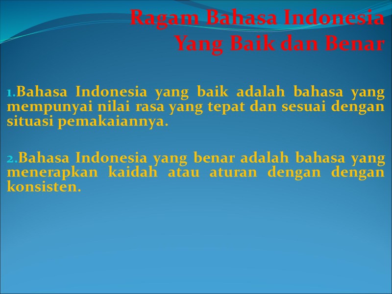 >Ragam Bahasa Indonesia  Yang Baik dan Benar  Bahasa Indonesia yang baik adalah